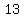 13